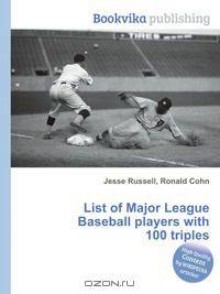 List of Major League Baseball players with 100 triples