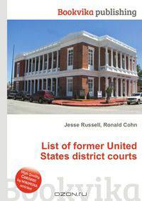 List of former United States district courts