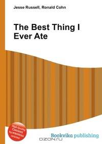 The Best Thing I Ever Ate