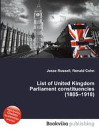 List of United Kingdom Parliament constituencies (1885–1918)
