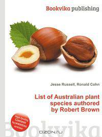 List of Australian plant species authored by Robert Brown