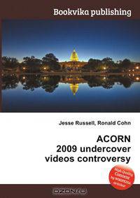 ACORN 2009 undercover videos controversy