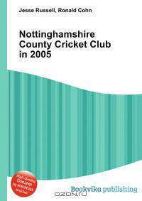 Nottinghamshire County Cricket Club in 2005