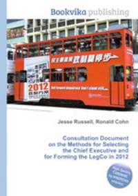 Consultation Document on the Methods for Selecting the Chief Executive and for Forming the LegCo in 2012