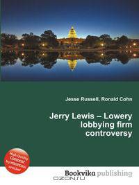 Jerry Lewis – Lowery lobbying firm controversy