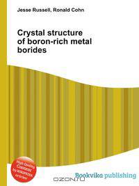 Crystal structure of boron-rich metal borides