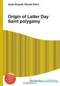 Origin of Latter Day Saint polygamy