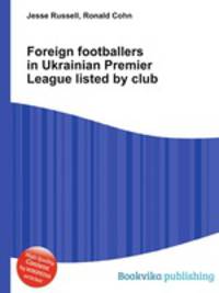 Foreign footballers in Ukrainian Premier League listed by club