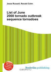 List of June 2008 tornado outbreak sequence tornadoes