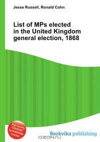 List of MPs elected in the United Kingdom general election, 1868