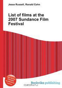 List of films at the 2007 Sundance Film Festival