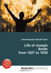 Life of Joseph Smith from 1827 to 1830