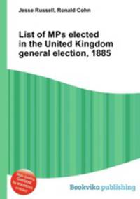 List of MPs elected in the United Kingdom general election, 1885