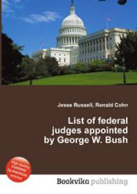 List of federal judges appointed by George W. Bush