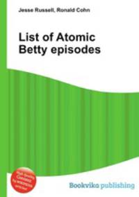 List of Atomic Betty episodes