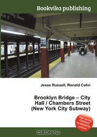 Brooklyn Bridge – City Hall / Chambers Street (New York City Subway)