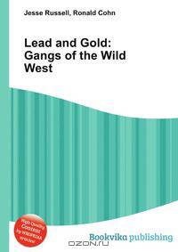 Lead and Gold: Gangs of the Wild West