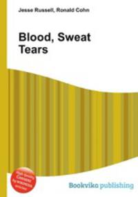 Blood, Sweat Tears