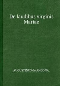 De laudibus virginis Mariae.