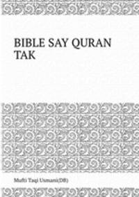 BIBLE SAY QURAN TAK