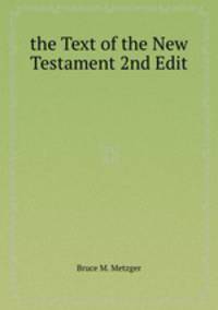 the Text of the New Testament 2nd Edit