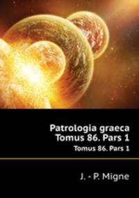 Patrologia graeca. Tomus 86. Pars 1