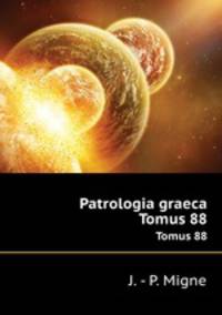 Patrologia graeca. Tomus 88