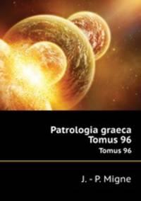 Patrologia graeca. Tomus 96