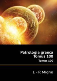 Patrologia graeca. Tomus 100