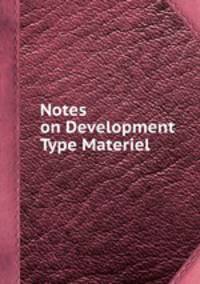 Notes on Development Type Materiel