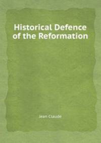 Historical Defence of the Reformation