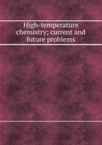 High-temperature chemistry; current and future problems