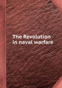 The Revolution in naval warfare