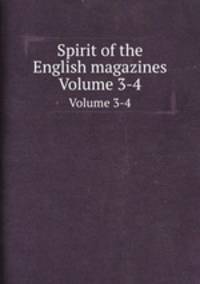 Spirit of the English magazines. Volume 3-4