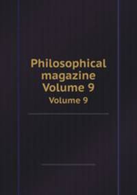 Philosophical magazine. Volume 9