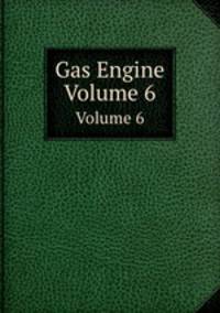 Gas Engine. Volume 6
