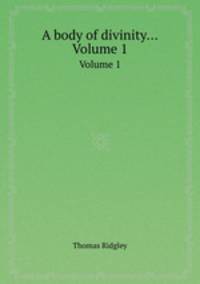 A body of divinity.... Volume 1