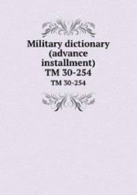 Military dictionary (advance installment). TM 30-254