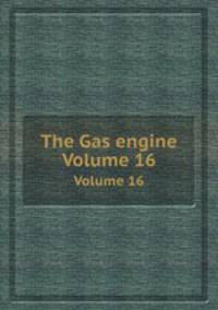 The Gas engine. Volume 16