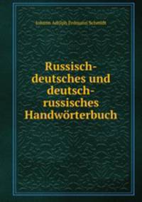 Russisch-Deutsches und Deutsch-Russisches Handworterbuch