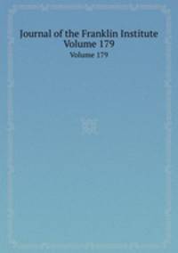 Journal of the Franklin Institute. Volume 179