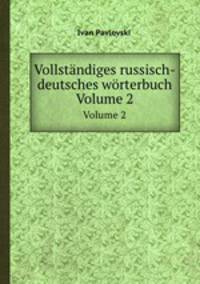 Vollstndiges russisch-deutsches wrterbuch. Volume 2