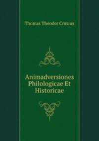 Animadversiones Philologicae Et Historicae