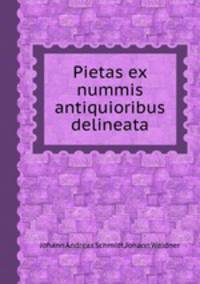 Pietas ex nummis antiquioribus delineata