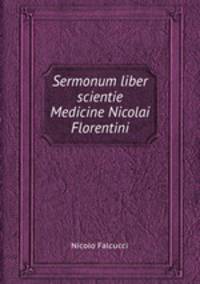 Sermonum liber scientie Medicine Nicolai Florentini