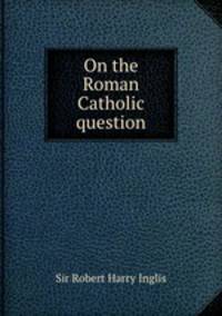 On the Roman Catholic question