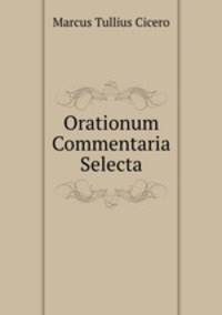 Orationum Commentaria Selecta