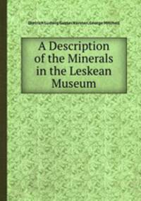 A Description of the Minerals in the Leskean Museum