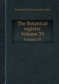 The Botanical register. Volume 39