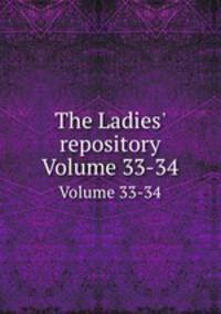 The Ladies` repository. Volume 33-34